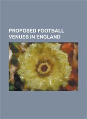 Proposed Football Venues in England Brentford Community Stadium, Bristol City Stadium, City of Birmingham Stadium, Crystal Palace Park (Stadium), Fos,1230825509,9781230825502