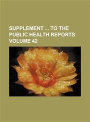 Supplement to the Public Health Reports Volume 42,1235846733,9781235846731
