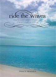 Ride the Waves How to Take Control of Your Life One Emotion at a Time,1460204379,9781460204375
