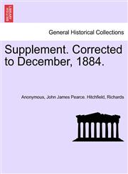 Supplement. Corrected to December, 1884.,1241415560,9781241415563
