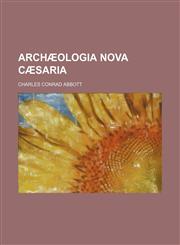 Archæologia nova cæsaria,1150917261,9781150917264