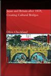 Japan and Britain After 1859 Creating Cultural Bridges,0700717471,9780700717477