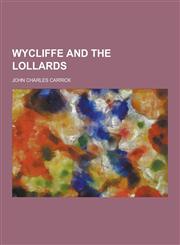 Wycliffe and the Lollards,1230281118,9781230281117