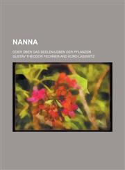 Nanna; Oder Uber Das Seelen-Leben Der Pflanzen,1235189546,9781235189548