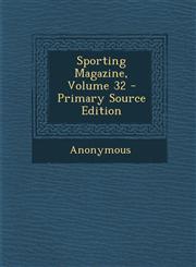 Sporting Magazine, Volume 32,1287539394,9781287539391