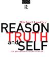 Reason, Truth and the Self: Getting to Know The Truth About Postmodernism,0415118530,9780415118538