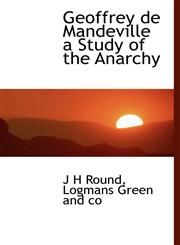 Geoffrey de Mandeville a Study of the Anarchy,1140246747,9781140246749