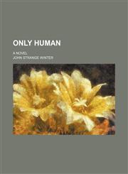 Only Human; A Novel,115089668X,9781150896682