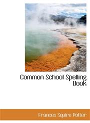 Common School Spelling Book,1103207881,9781103207886