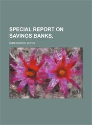SPECIAL REPORT ON SAVINGS BANKS,,1236233026,9781236233028