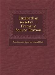 Elizabethan Society - Primary Source Edition,1289618607,9781289618605