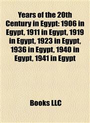 Years of the 20th Century in Egypt 1906 in Egypt, 1911 in Egypt, 1919 in Egypt, 1923 in Egypt, 1936 in Egypt, 1940 in Egypt, 1941 in Egypt,1158076967,9781158076963