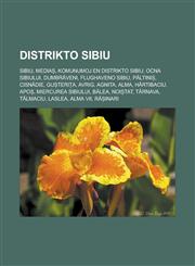 Distrikto Sibiu Sibiu, Mediaș, Komunumoj en distrikto Sibiu, Ocna Sibiului, Dumbrăveni, Flughaveno Sibiu, Păltiniș, Cisnădie, Gușterița, Avrig, Agnita, Alma, Hârtibaciu, Apoș, Miercurea Sibiului, Bâlea, Noiștat, Târnava, Tălmaciu,1232958530,9781232958536