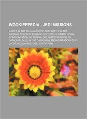 Wookieepedia - Jedi missions Battle in the Fallanassi village, Battle in the Imperial Security Bureau, Capture of Darth Revan, Confrontation on Ambria, Diplomatic mission to Dathomir, Duel in the Dathomir landing meadow, Duel on Dromund Kaas, Duel on Tyt,1234809818,9781234809812
