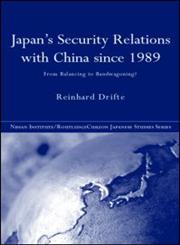 Japan's Security Relations with China Since 1989 From Balancing to Bandwagoning?,0415305071,9780415305075