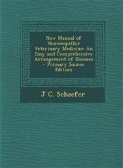 New Manual of Homoeopathic Veterinary Medicine An Easy and Comprehensive Arrangement of Diseases - Primary Source Edition,1293665215,9781293665213