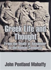 Greek Life and Thought From the Death of Alexander to the Roman Conquest,1410207242,9781410207241