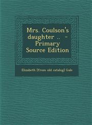 Mrs. Coulson's Daughter .. - Primary Source Edition,1287800505,9781287800507