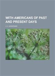 With Americans of past and Present Days,123002901X,9781230029016
