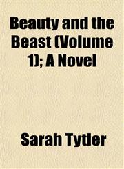 Beauty and the Beast (Volume 1); A Novel,1153241439,9781153241434