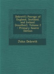 Debrett's Peerage of England, Scotland, and Ireland. [Another], Volume 2 - Primary Source Edition,1294629565,9781294629566