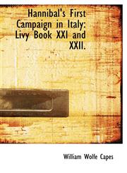 Hannibal's First Campaign in Italy Livy Book XXI and XXII.,1116474883,9781116474886