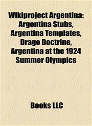 Wikiproject Argentina Argentina Stubs, Argentina Templates, Drago Doctrine, Argentina at the 1924 Summer Olympics,1157951368,9781157951360