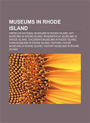 Museums in Rhode Island American national museums in Rhode Island, Art museums in Rhode Island, Biographical museums in Rhode Island,1157885268,9781157885269