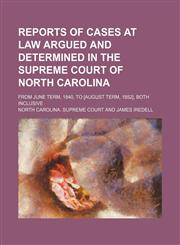 Reports of Cases at Law Argued and Determined in the Supreme Court of North Carolina (Volume 1; v. 23); From June Term, 1840, to [August Term, 1852], Both Inclusive,1150375264,9781150375262