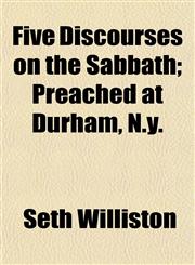 Five Discourses on the Sabbath; Preached at Durham, N.y.,1152910841,9781152910843