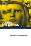 Justice and Morality Human Suffering, Natural Law and International Politics,075467522X,9780754675228