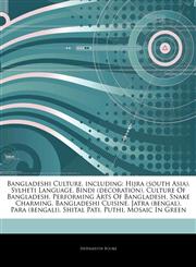 Articles On Bangladeshi Culture, including Hijra (south Asia), Sylheti Language, Bindi (decoration), Culture Of Bangladesh, Performing Arts Of Bangladesh, Snake Charming, Bangladeshi Cuisine, Jatra (bengal), Para (bengali), Shital Pati,1243137118,9781243137111