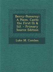 Berry-Pomeroy A Poem. Canto the First (II & III). - Primary Source Edition,1294593935,9781294593935