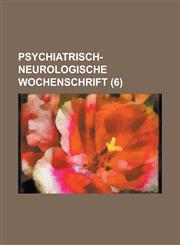 Psychiatrisch-Neurologische Wochenschrift (6 ),1234832534,9781234832537
