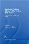 Charlotte Perkins Gilman's The Yellow Wall-Paper A Sourcebook Critical Edition,0415263573,9780415263573