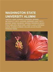 Washington State University alumni Timothy Leary, Edward R. Murrow, George Nethercutt, Keith Jackson, Bernard Lagat, Patty Murray,1157274943,9781157274940