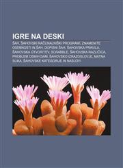 Igre na deski Šah, Šahovski računalniški programi, Znamenite osebnosti in šah, Dopisni šah, Šahovska pravila, Šahovska otvoritev, Scrabble,1233009907,9781233009909