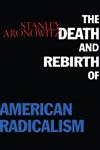 The Death and Rebirth of American Radicalism 1st Edition,0415912415,9780415912419