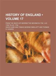History of England (Volume 17); From the Death of George the Second in 1760 A.D. 1786 to A.D. 1794,1234937778,9781234937775