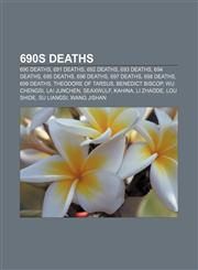 690s deaths 690 deaths, 691 deaths, 692 deaths, 693 deaths, 694 deaths, 695 deaths, 696 deaths, 697 deaths, 698 deaths, 699 deaths,115600182X,9781156001820