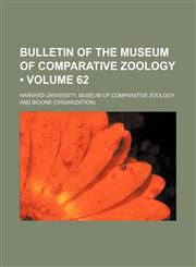 Bulletin of the Museum of Comparative Zoology (Volume 62),1153840928,9781153840927