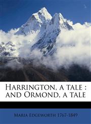 Harrington, a tale and Ormond, a tale Volume v.1,1149393882,9781149393888