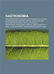 Gastronomia Gastronomicke Povolania, Gastronomicke Vyhonky, Gastronomicke Zoznamy, Hotely, Jedla, Kuchy A, Kuchy a Pod a Tatu, Nap,1233387170,9781233387175