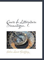 Cours de Littérature Dramatique. I.,1116329891,9781116329896