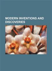 Modern Inventions and Discoveries,1235299252,9781235299254