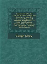 Commentaries on the Conflict of Laws, Foreign and Domestic In Regard to Contracts, Rights, and Remedies, and Especially in Regard to Marriages, Divor,1293648825,9781293648827