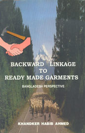 Backward Linkage to Ready Made Garments Bangladesh Perspective 1st Edition,9843114931,9789843114931