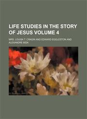 Life studies in the story of Jesus Volume 4,1130383725,9781130383720