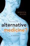 Alternative Medicine? A History,0199543763,9780199543762