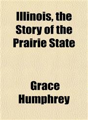 Illinois, the Story of the Prairie State,1153490161,9781153490160